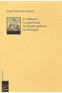 d. manuel e a construção do estado moderno portugues